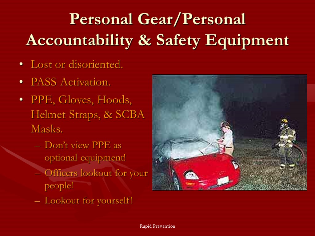Rapid Prevention Personal Gear/Personal Accountability & Safety Equipment Lost or disoriented. PASS Activation. PPE,